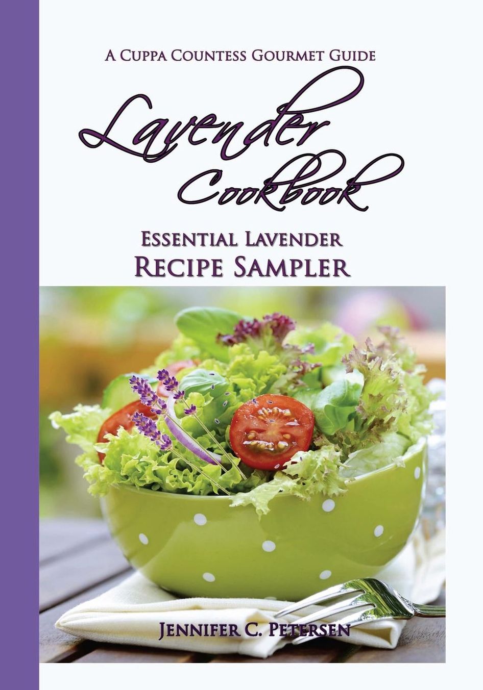 Lavender Cookbook: A Cuppa Countess Gourmet Guide