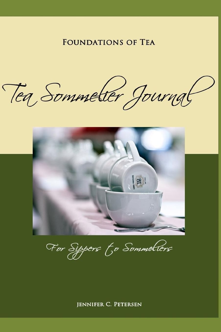 Foundations of Tea: Tea Sommelier Journal: Taste, Taste, Taste