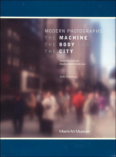 The Machine, the Body and the City: Modern Photographs from the Charles Cowles Collection