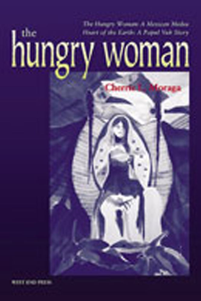 The Hungry Woman: A Mexican Medea and Heart of the Earth: A Popul Vuh Story