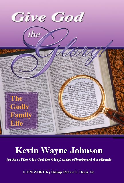 Give God The Glory! The Godly Family Life