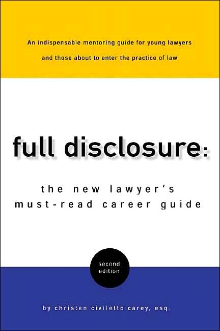 Full Disclosure: The New Lawyer's Must-Read Career Guide