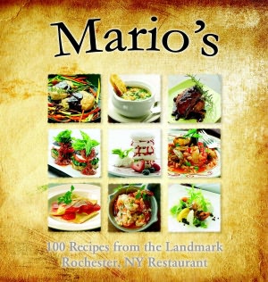 Mario's: 100 Recipes from the Landmark Rochester, NY Restaurant