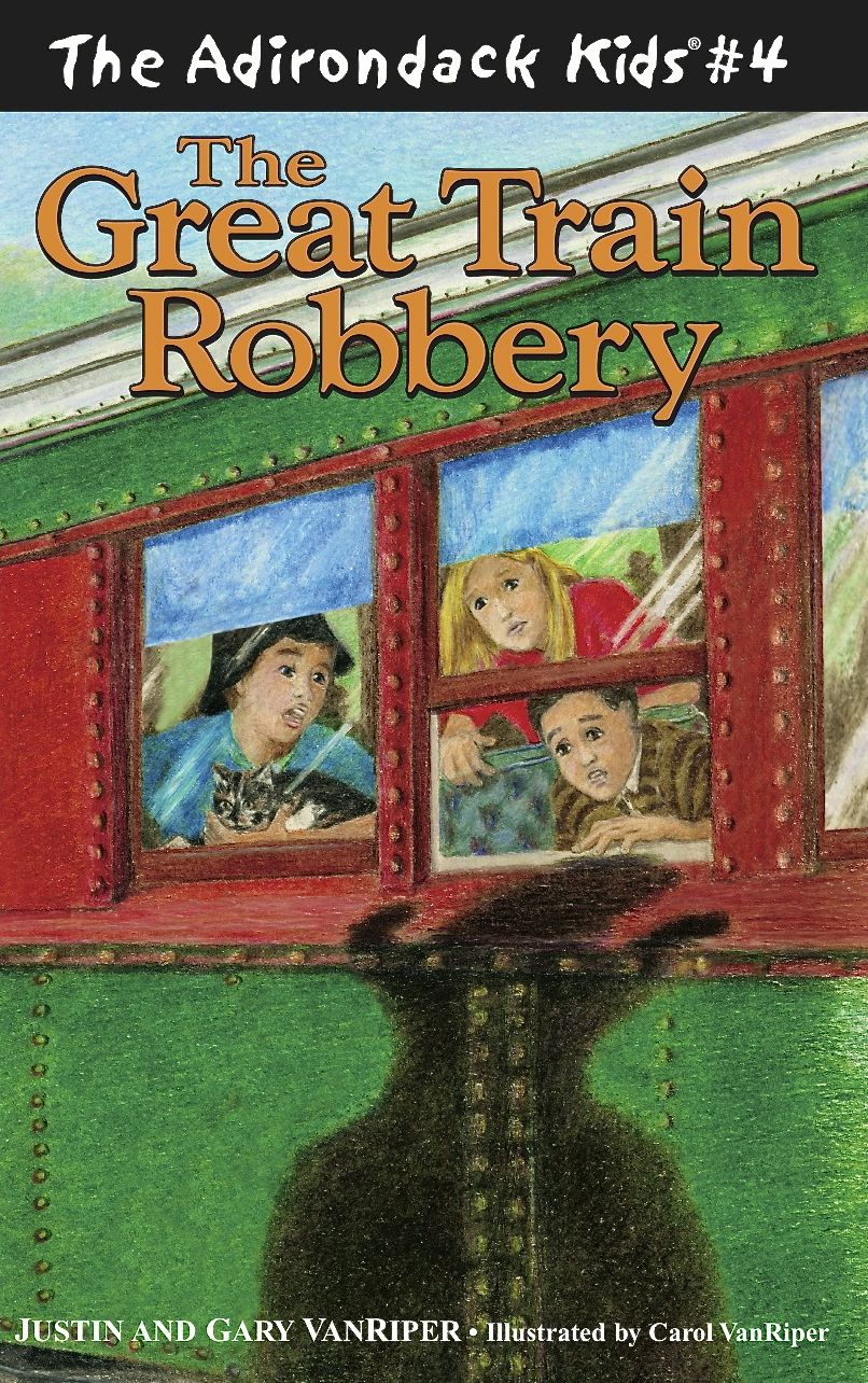 Great Train Robbery (Adirondack Kids Series, Volume 4)
