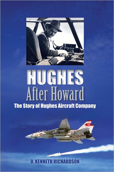 Hughes After Howard: The Story of Hughes Aircraft Company