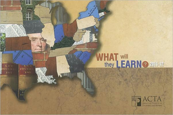 What Will They Learn? 2011-12: A Survey of Core Requirements at Our Nation's Colleges and Universities