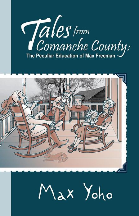 Tales from Comanche County: The Peculiar Education of Max Freeman