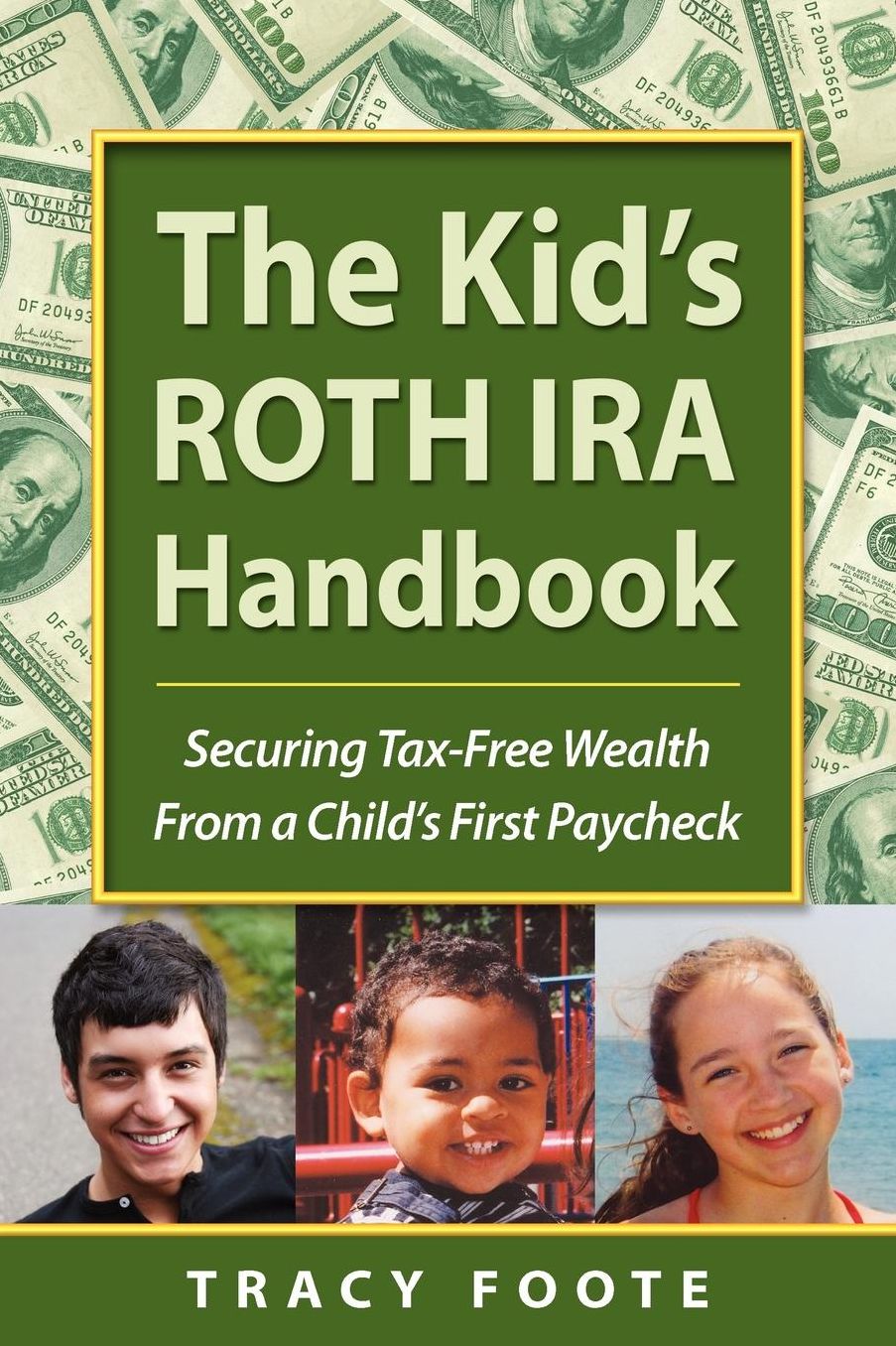 The Kid's Roth Ira Handbook, Securing Tax-Free Wealth From A Child's First Paycheck