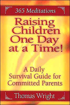 Raising Children One Day at a Time: A Daily Survival Guide for the Committed Parent (365 Meditations)
