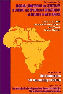The Foundation for Democracy in Africa Reports: Regional Conference on Strategies to Combat the Spread and Devastation of HIV/AIDS in West Africa