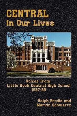 CENTRAL IN OUR LIVES: Voices from Little Rock Central High School 1957-59