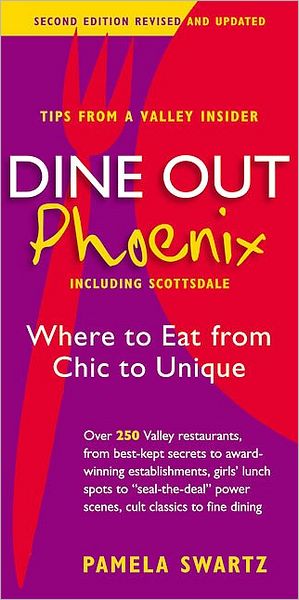 Dine Out Phoenix (Including Scottsdale): Where to Eat from Chic to Unique