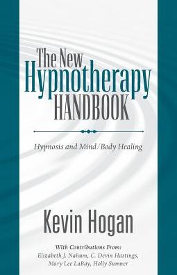 New Hypnotherapy Handbook: Hypnosis and Mind Body Healing