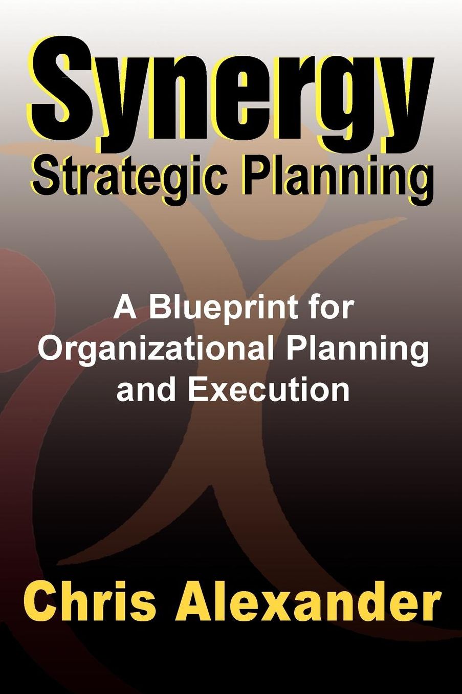 Synergy Strategic Planning: A Blueprint for Organizational Planning and Execution