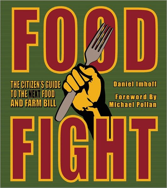 Food Fight: The Citizen's Guide to The Next Food and Farm Bill, Revised and Updated Edition