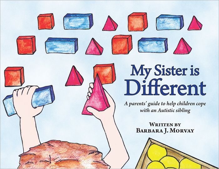 MY SISTER IS DIFFERENT: A sibling's guide to coping with Autism
