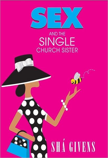 SEX and the SINGLE CHURCH SISTER: How To Keep Your Dress On When You Want To Take It Off