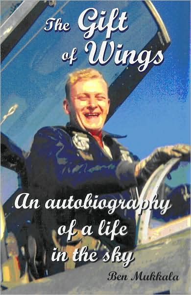 Gift of Wings: An Autobiography of a Life in the Sky
