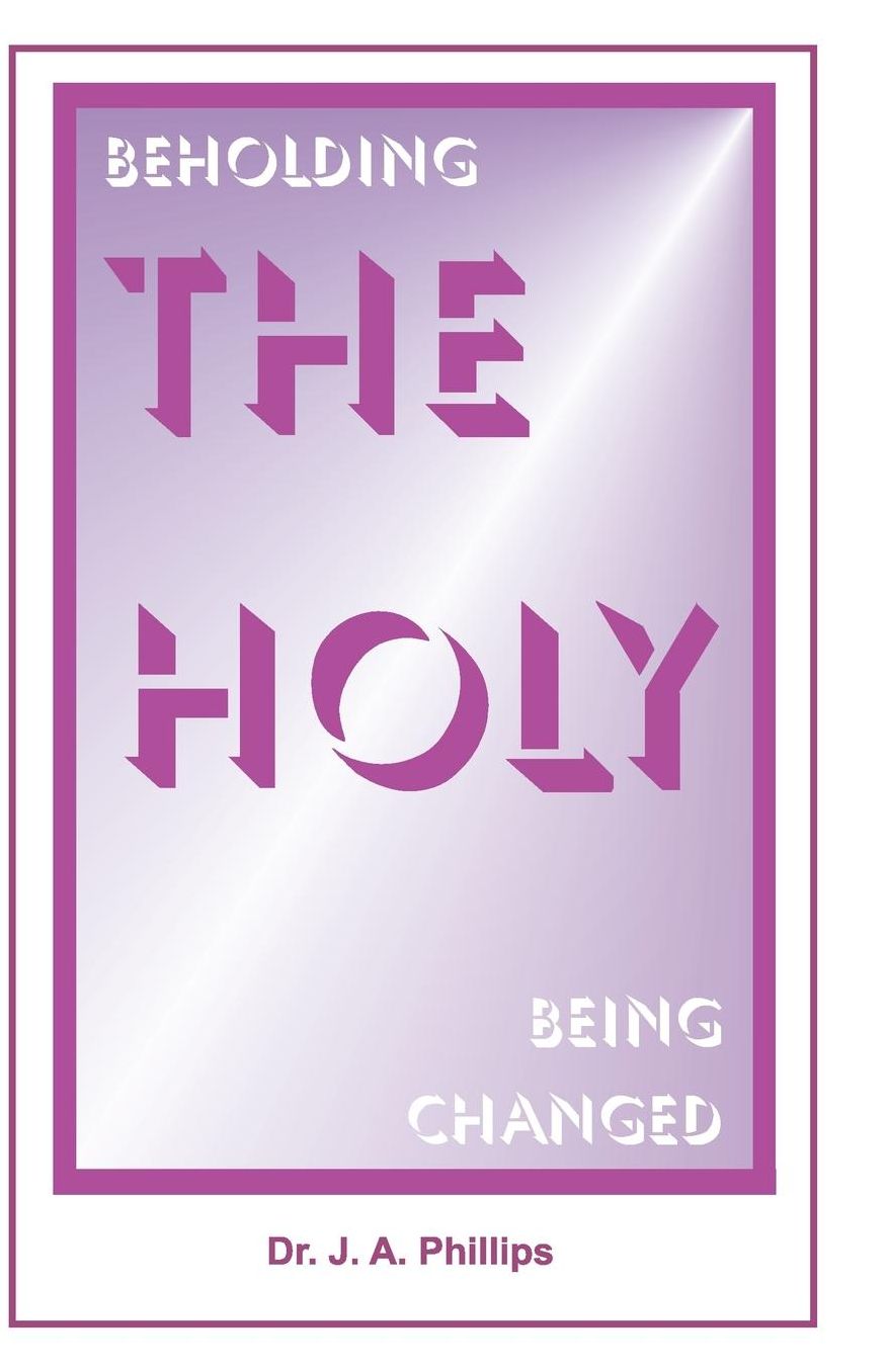 Beholding the Holy, Being Changed