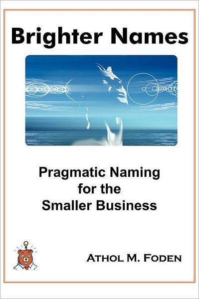 Brighter Names: Pragmatic Naming for the Smaller Business