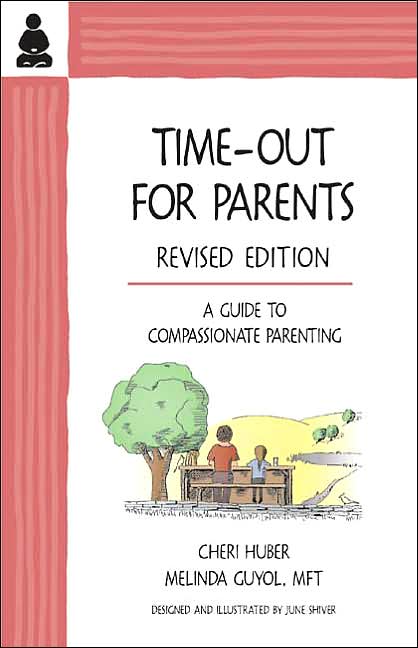 Time-out for Parents: A Compassionate Approach to Parenting