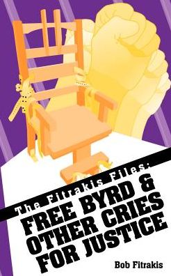 Free Byrd and Other Cries for Justice: The Fitrakis Files
