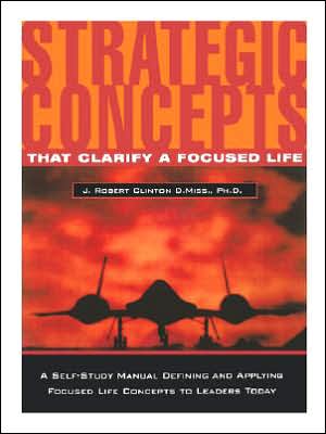 Strategic Concepts That Clarify A Focused Life
