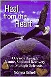 Heal from the Heart: Odyssey Through Nature, Soul and Recovery from Multiple Sclerosis