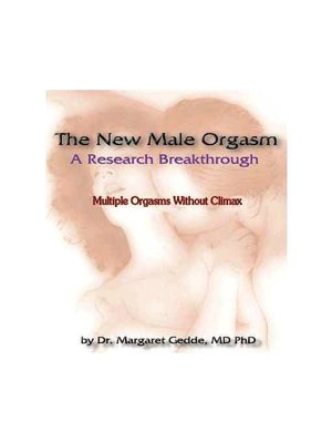 The New Male Orgasm: Multiple Orgasms Without Climax Training Guide