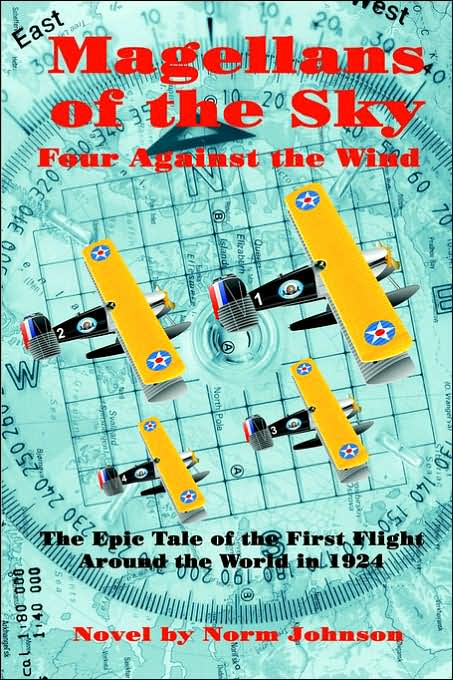 Magellans of the Sky Four Against the Wind: The Epic Tale of the First Flight Around the World In 1924