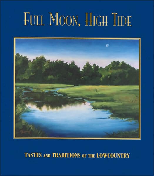 Full Moon, High Tide: Tastes and Traditions of the Lowcountry