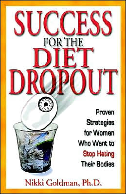 Success for the Diet Dropout: Proven Strategies for Women Who Want to Stop Hating Their Bodies
