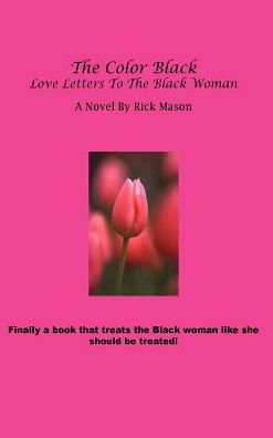 The Color Black Love Letters to the Black Woman
