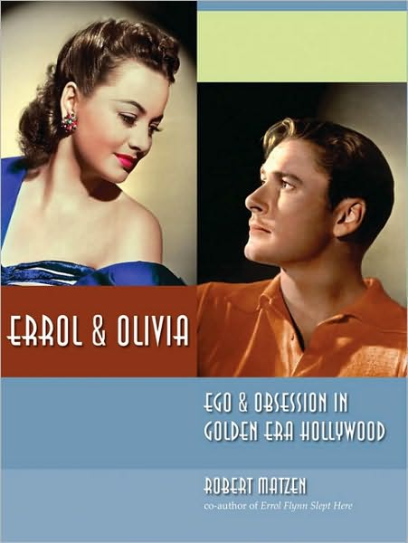 Errol & Olivia: Ego & Obsession in Golden Era Hollywood