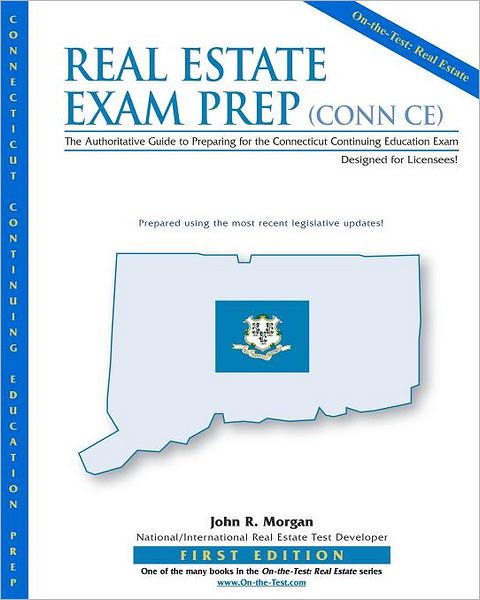 Real Estate Exam Prep (CONN CE): The Authoritative Guide to Preparing for the Connecticut Continuing Education Exam