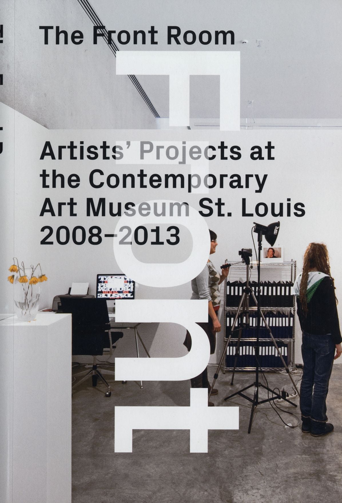 The Front Room: Artists' Projects at the Contemporary Art Museum St. Louis 2008-2013