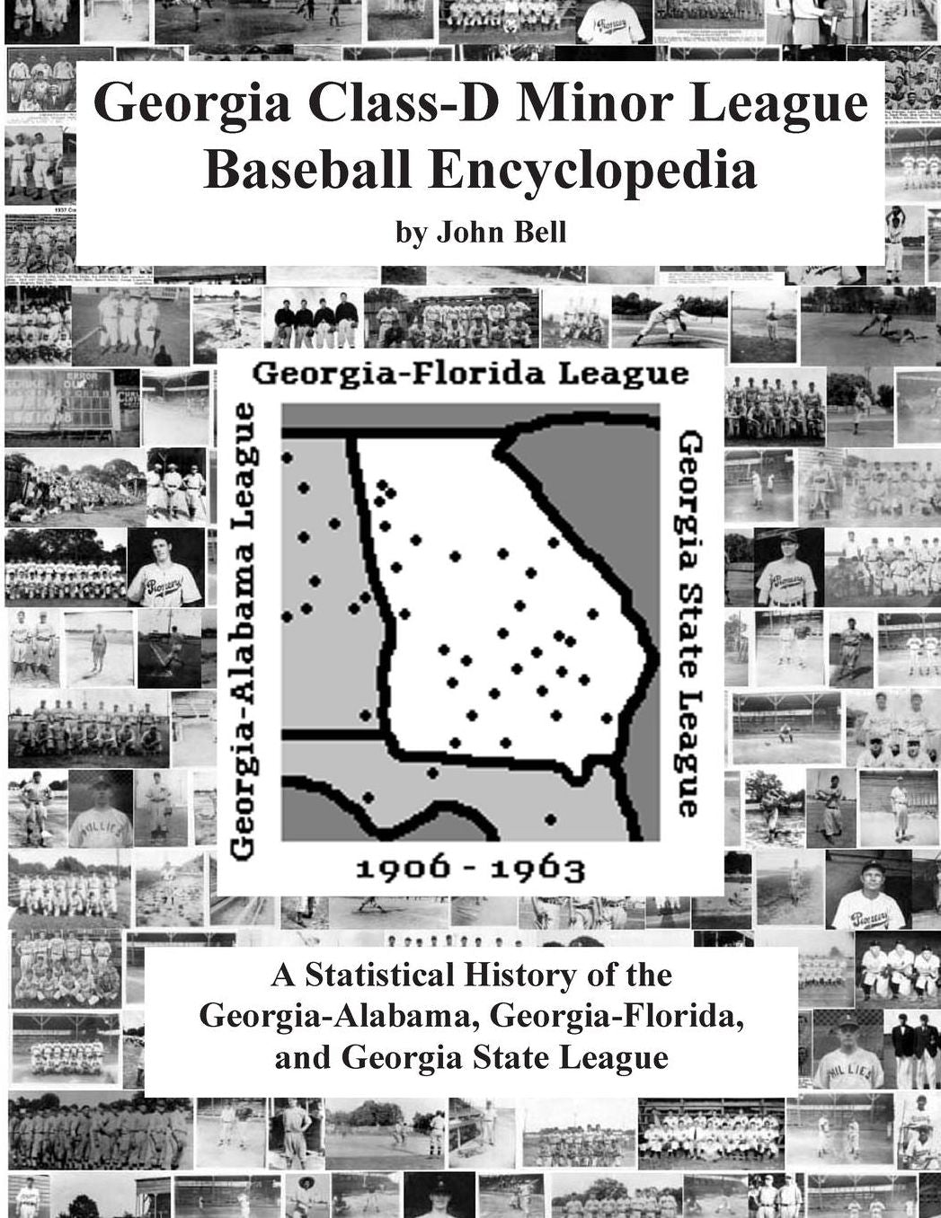 Georgia Class-D Minor League Baseball Encyclopedia: A Statistical History of the Georgia-Alabama, Georgia-Florida, and Georgia State Leagues