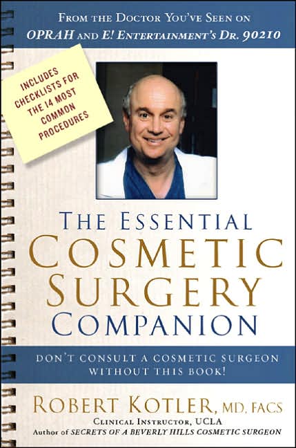 Essential Cosmetic Surgery Companion: Don't Consult a Cosmetic Surgeon Without This Book!