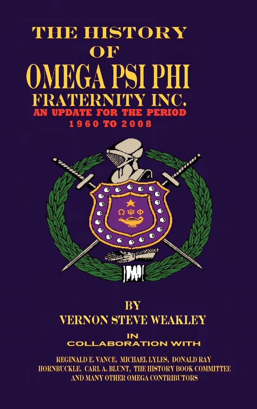 The History Of Omega Psi Phi Fraternity Inc. (An Update For The Period 1960-2008)