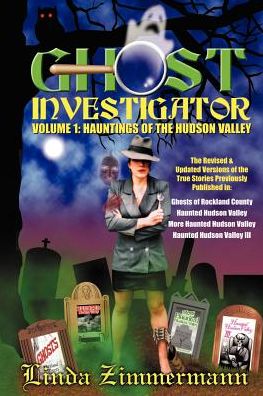 Ghost Investigator: Hauntings of the Hudson Valley