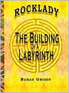 Rocklady: The Building of a Labyrinth