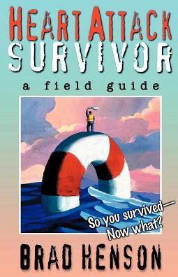 Heart Attack Survivor - a Field Guide