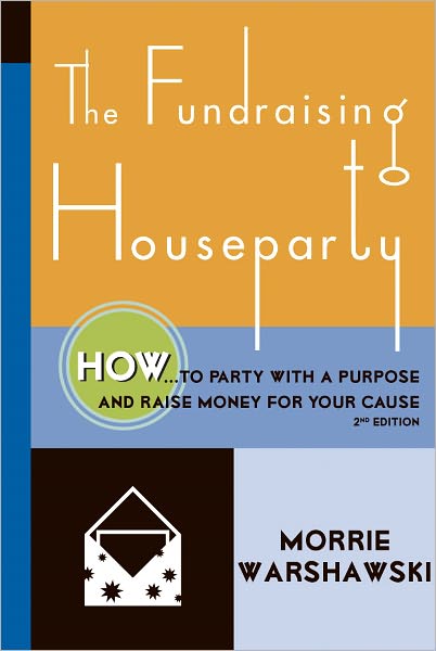 Fundraising Houseparty: How to Party with a Purpose and Raise Money for Your Cause