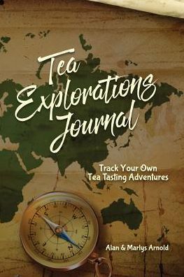 Tea Explorations Journal: Track Your Own Tea Tasting Adventures