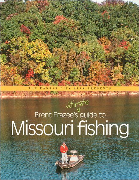 Brent Frazee's Ultimate Guide to Missouri Fishing