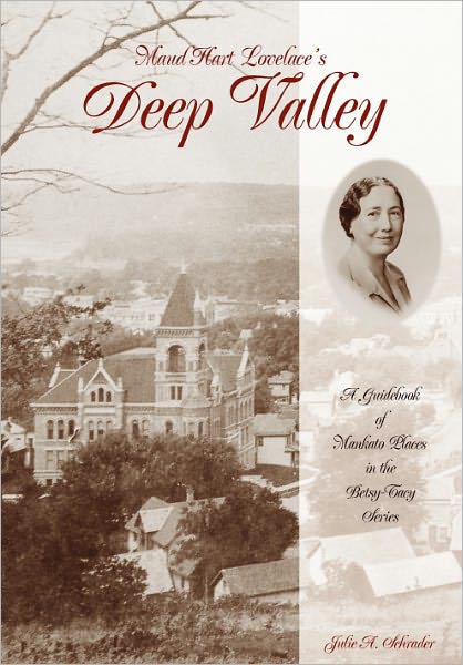 Maud Hart Lovelace's Deep Valley: A Guidebook of Mankato Places in the Betsy-Tacy Series
