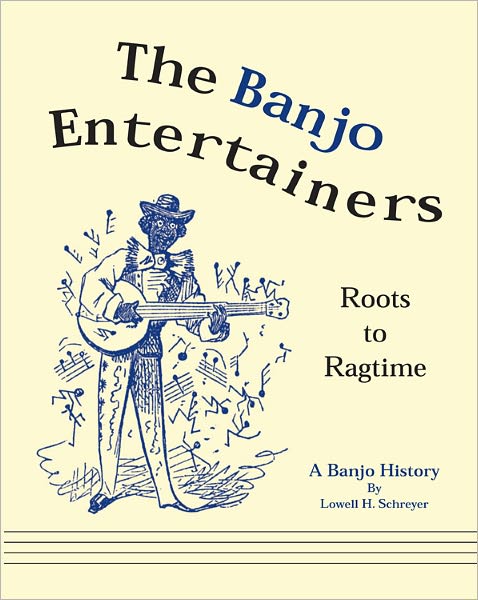The Banjo Entertainers: Roots to Ragtime, A Banjo History