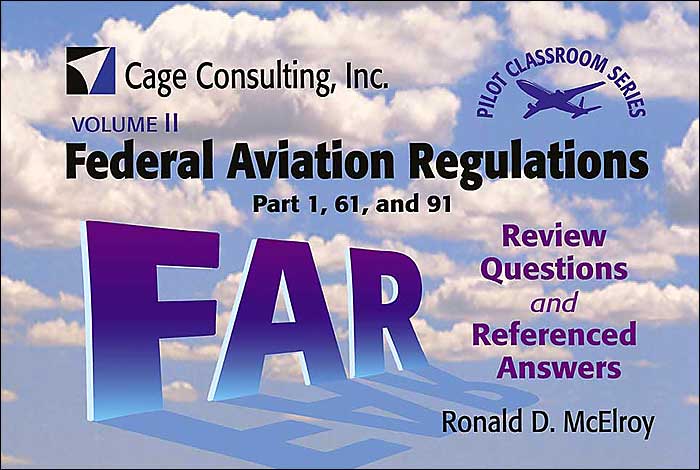 Pilot Classroom Series: Federal Aviation Regulations Parts 1, 61, and 91: Review Questions and Ref
