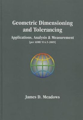 Geometric Dimensioning and Tolerancing Handbook : Applications, Analysis & Measurement (ASME Y14.5-2009)