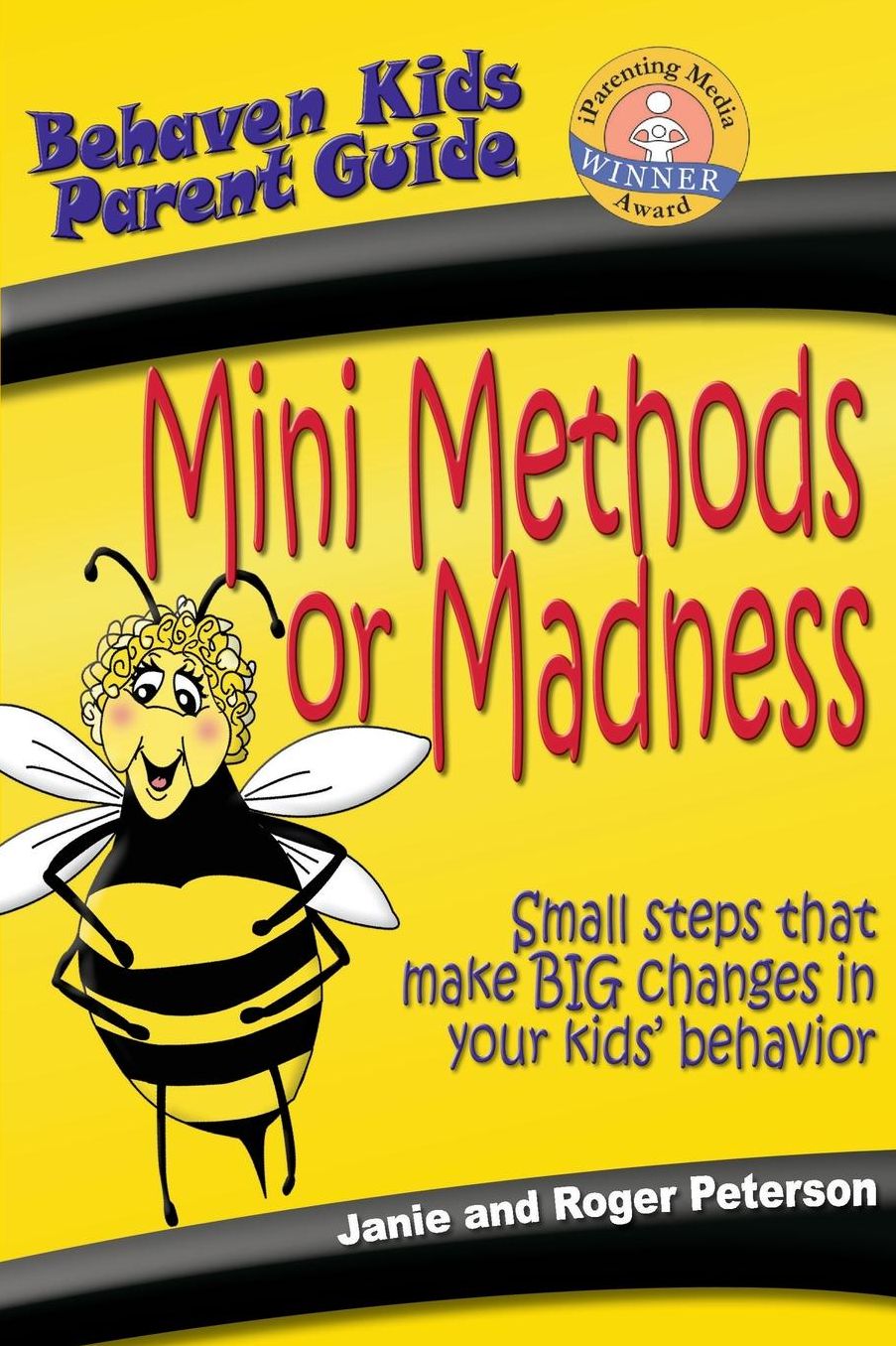 Mini Methods or Madness: Small Steps That Make Big Changes in Your Kid's Behavior